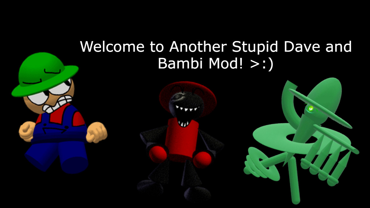 Another Stupid Dave and Bambi Mod!