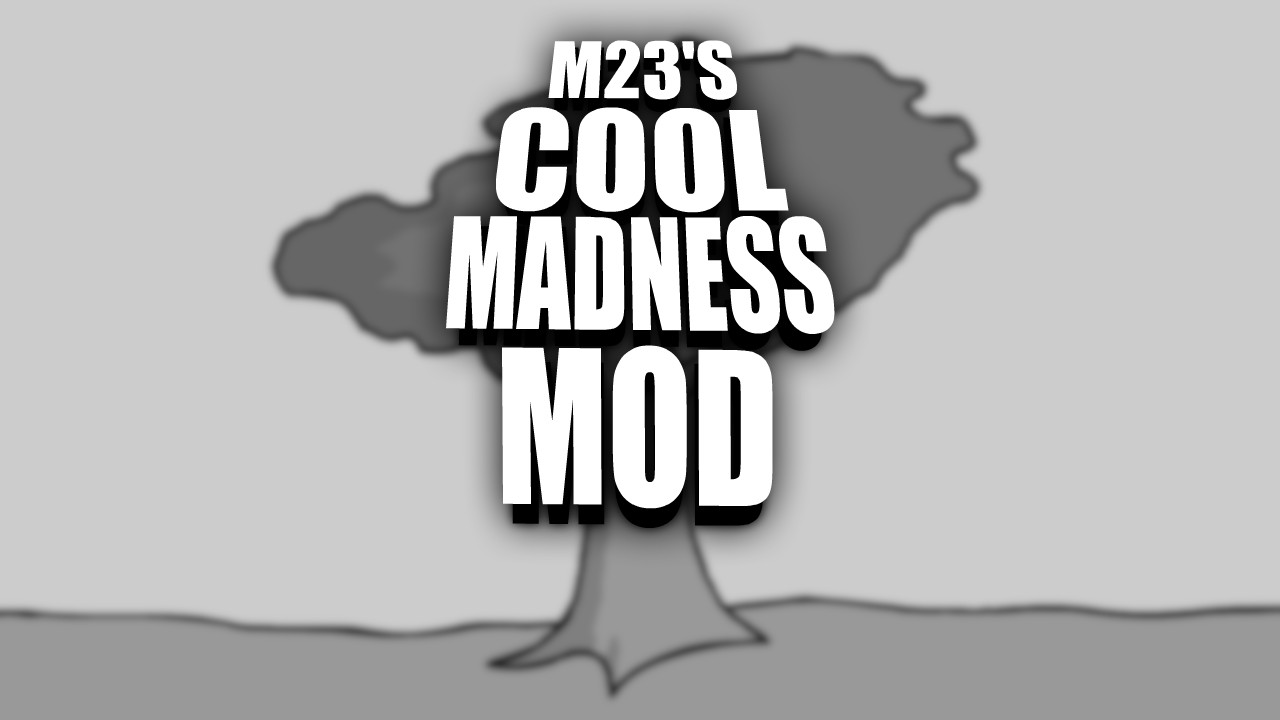 M23'S COOL MADNESS MOD [PICO DAY 2023]