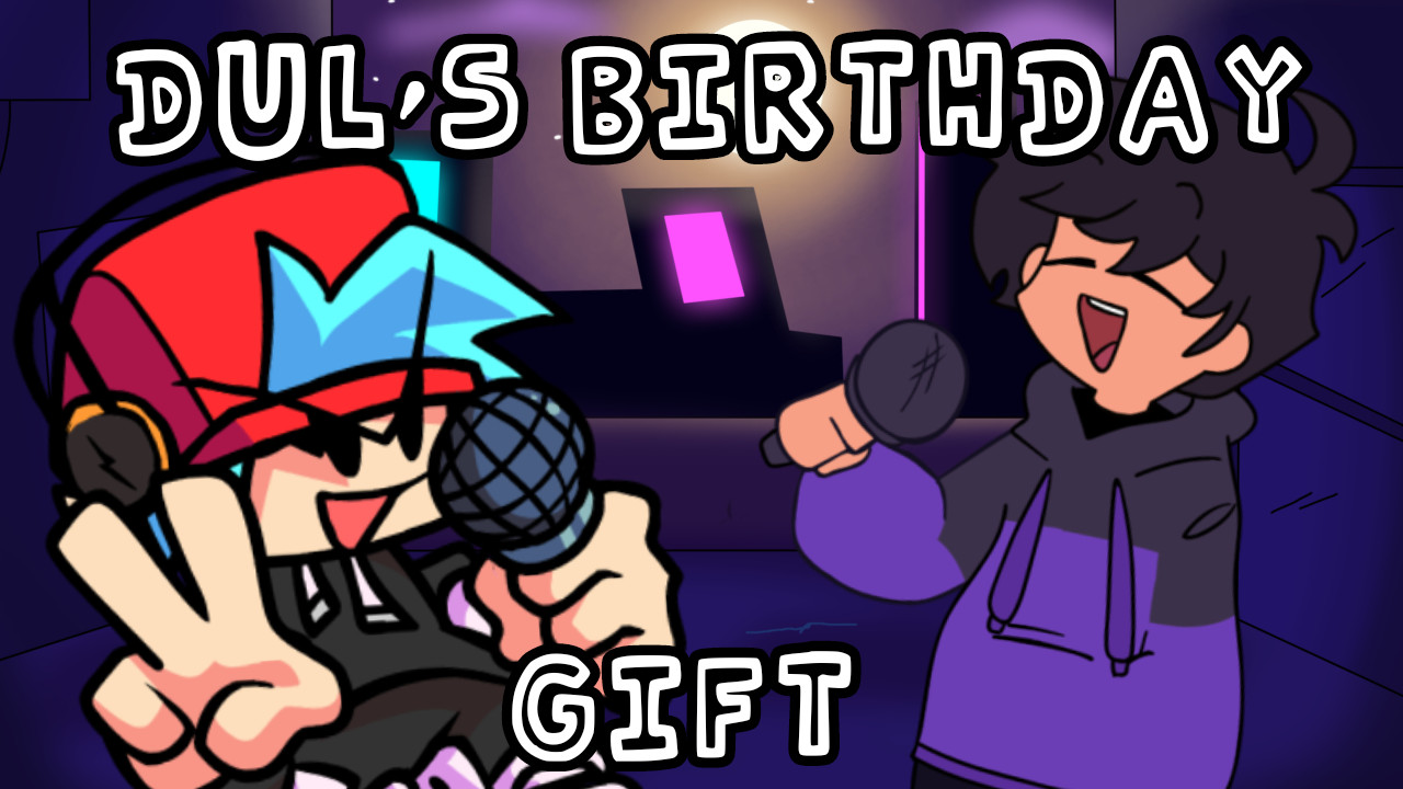 Dul's Birthday Gift