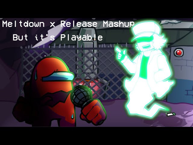 Meltdown x Release Mashup But it's Playable