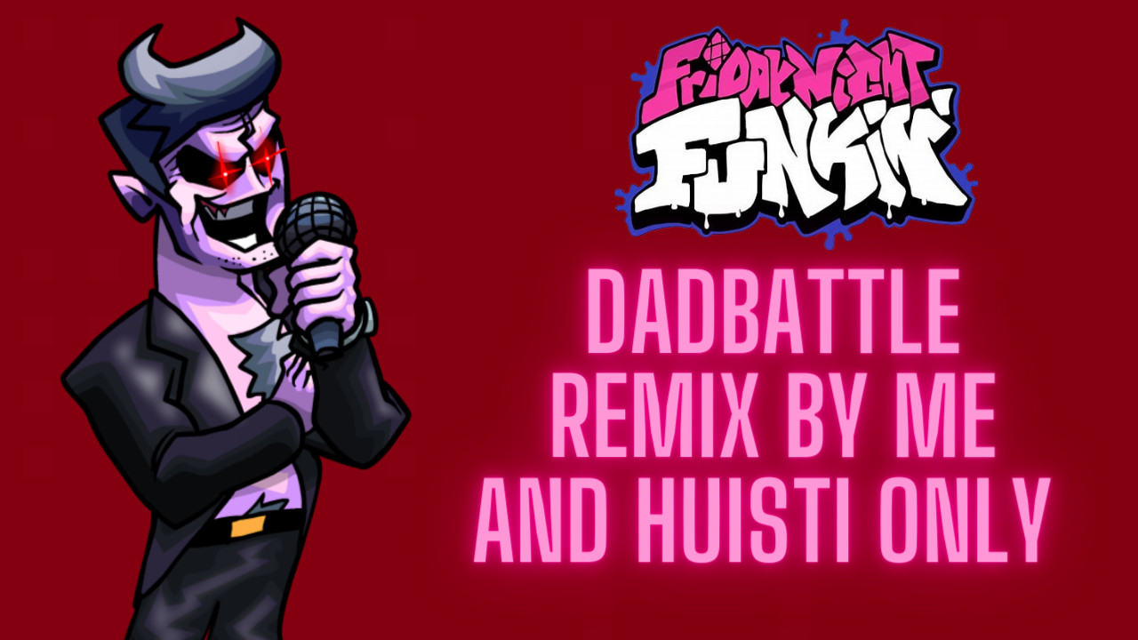 Friday Night Funkin DadBattle Remix By Me And Huis