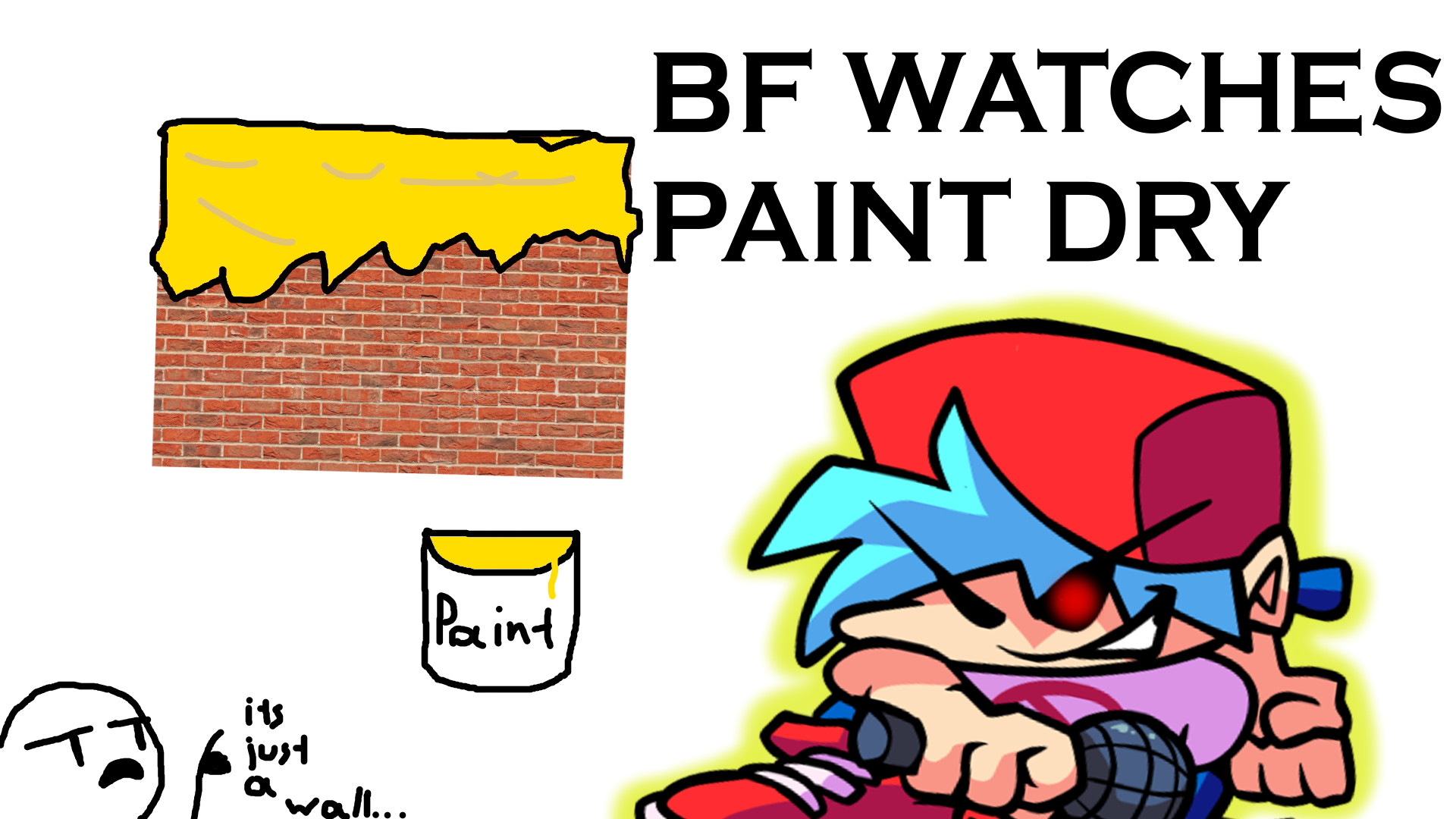 BF watches paint dry