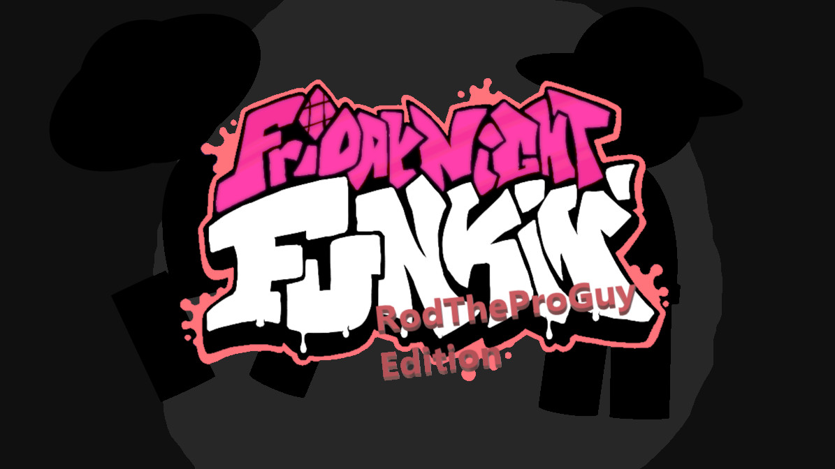 Friday Night Funkin (RodTheProGuy Edition)