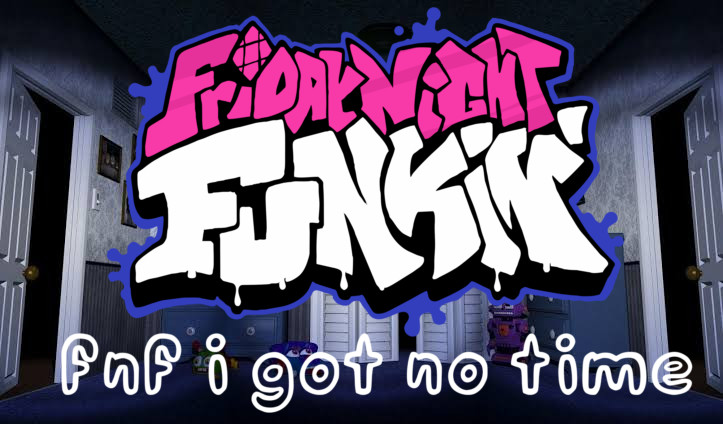 Friday night funkin i got no time