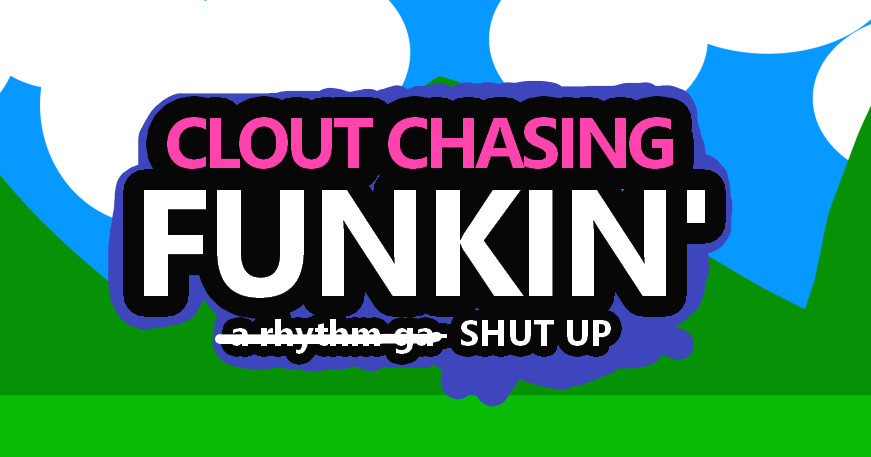 Clout Chasing Funkin'