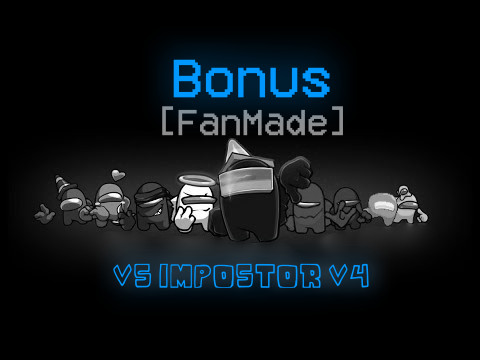 [FANMADE] Bonus Vs Impostor V4