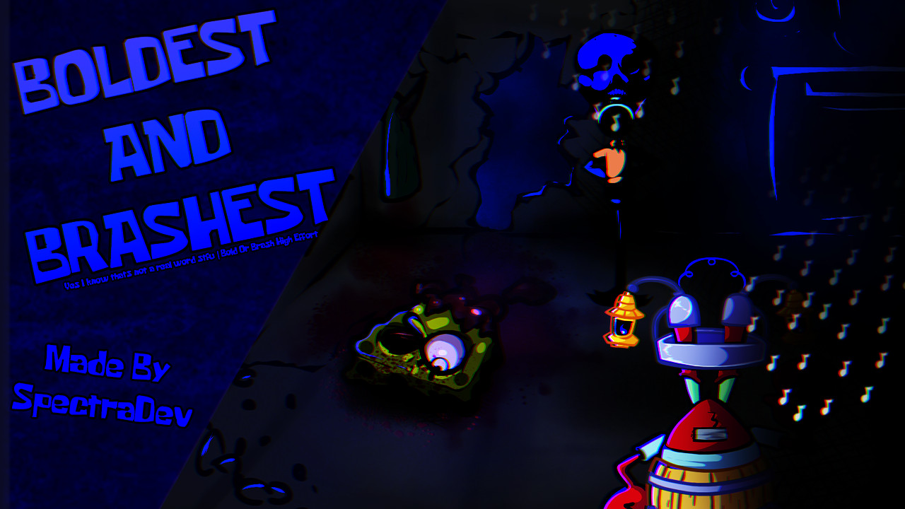 Boldest And Brashest (bold or brash high effort)