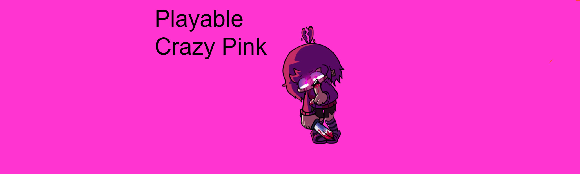 Playable Crazy Pink