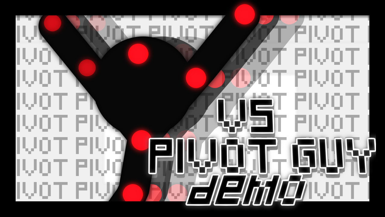 V.S. PIVOT GUY (DEMO)