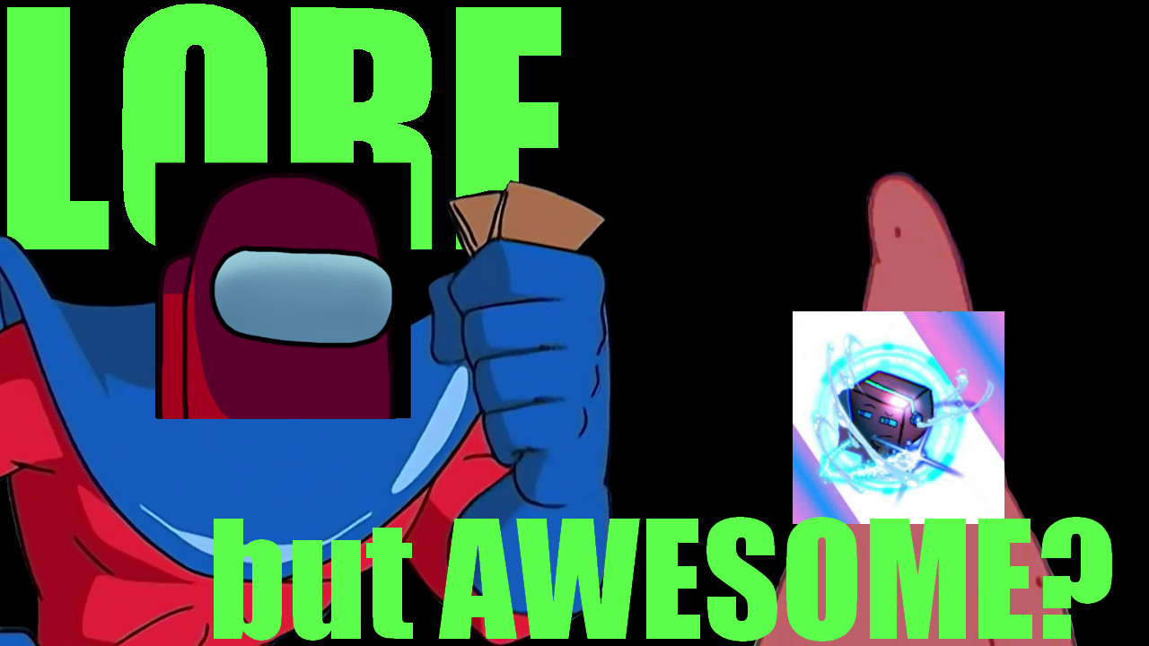 LORE but AWESOME Red-Creator, Nasrat Sing