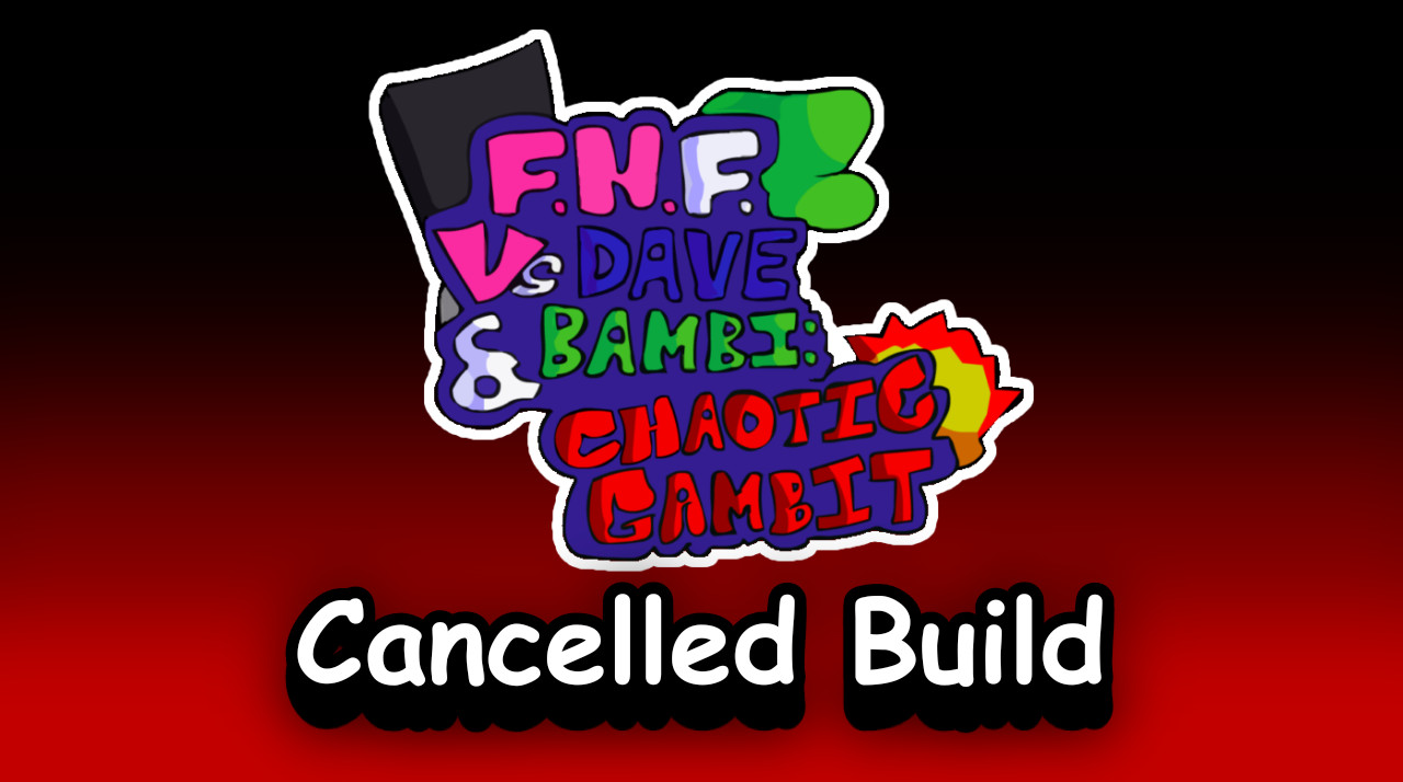 Vs Dave & Bambi: Chaotic Gambit [CANCELLED BUILD]