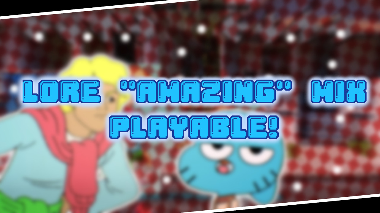 Lore "Amazing" Mix Playable!