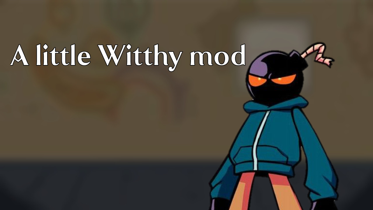 A little Witthy mod