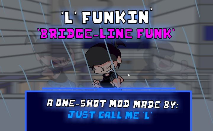 Bridge-Line Funk || Just Call Me 'L' One-Shot Mod