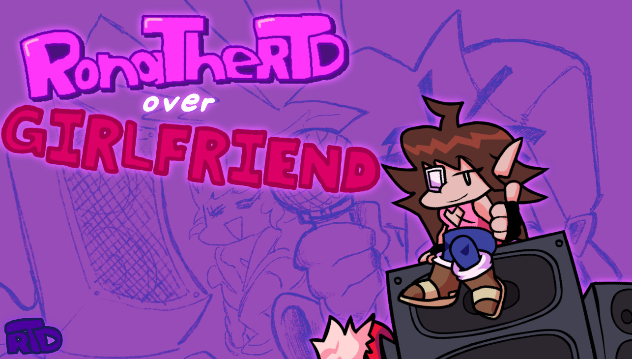 RonaTheRTD over Girlfriend