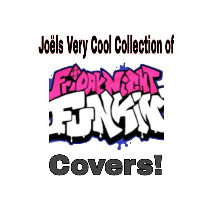 Joels Very Cool collection of fnf covers (DEMO)