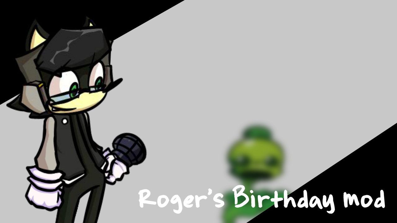 Roger's Oneshot Birthday Mod