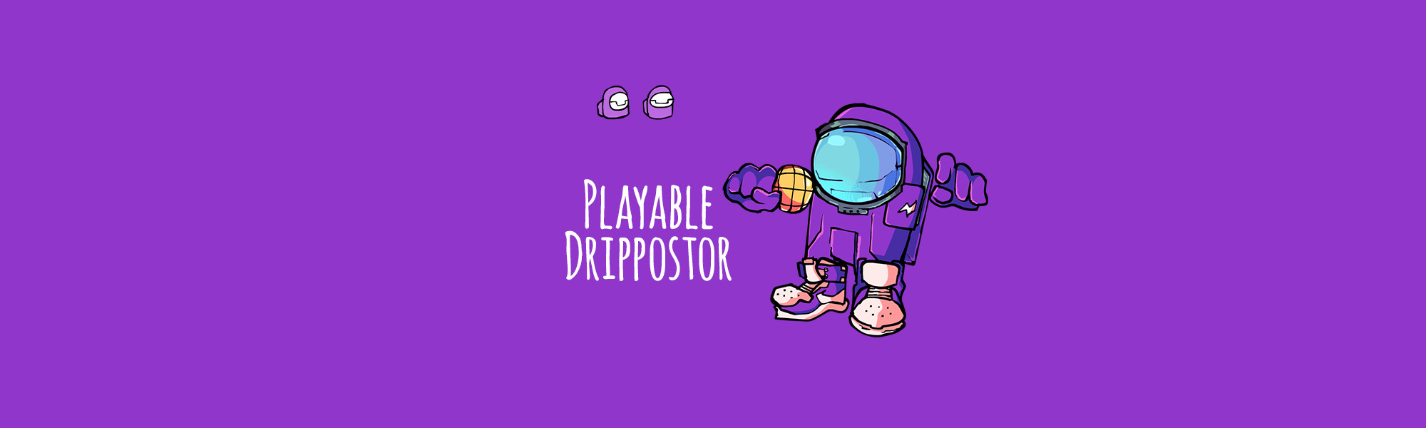Playable Drippostor