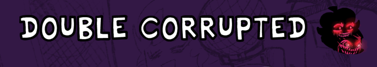 Double Corrupted!!