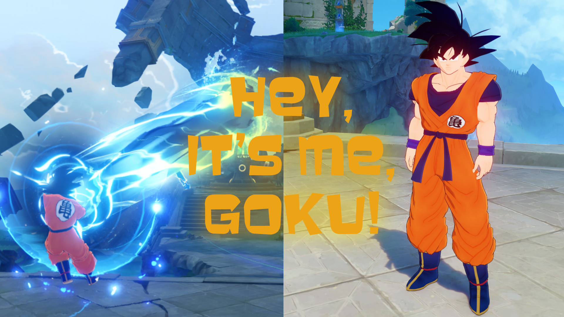 Hey, it's me, Goku!