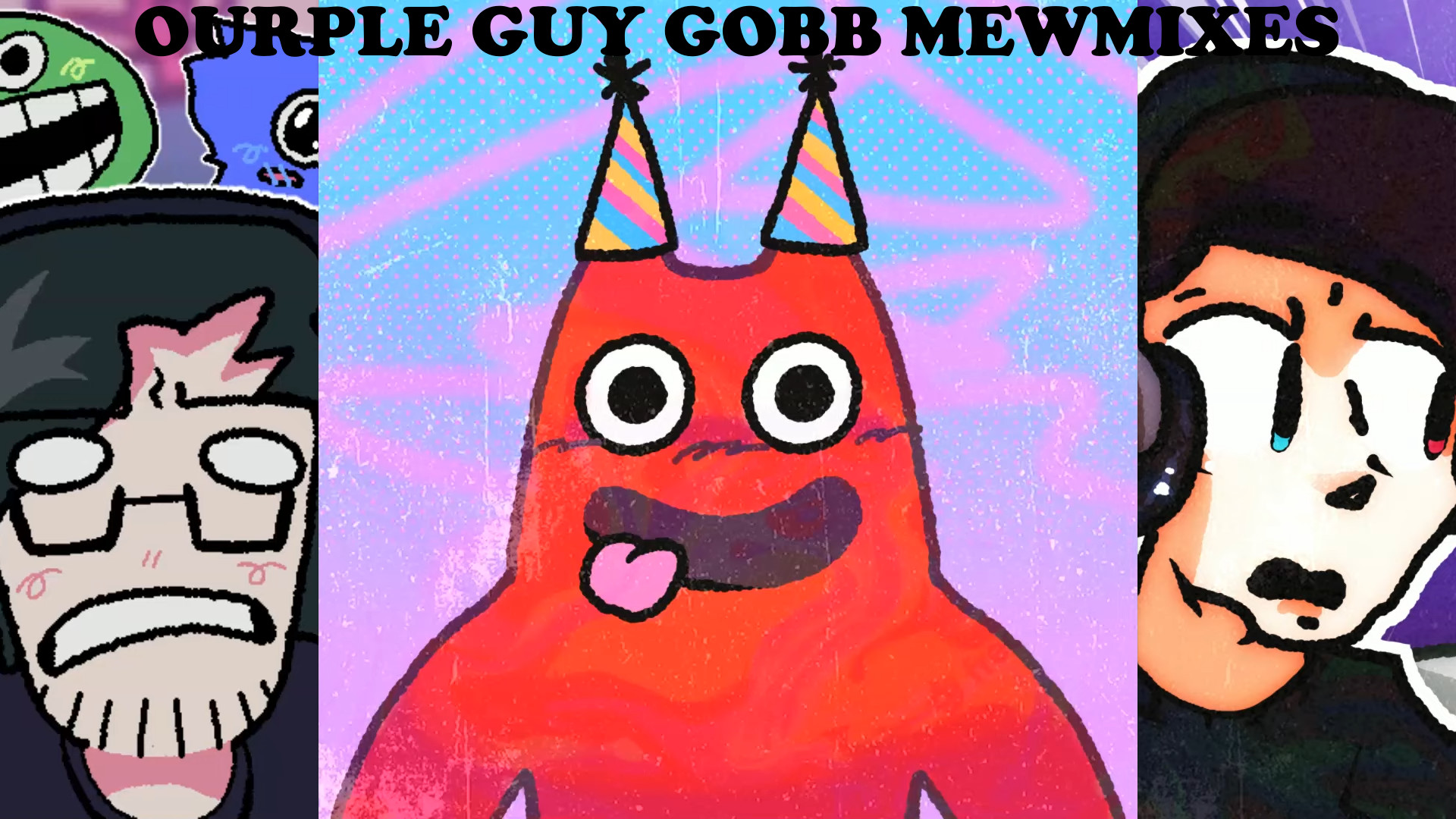OURPLE GUY GOBB MEWMIXES (FANMADE)