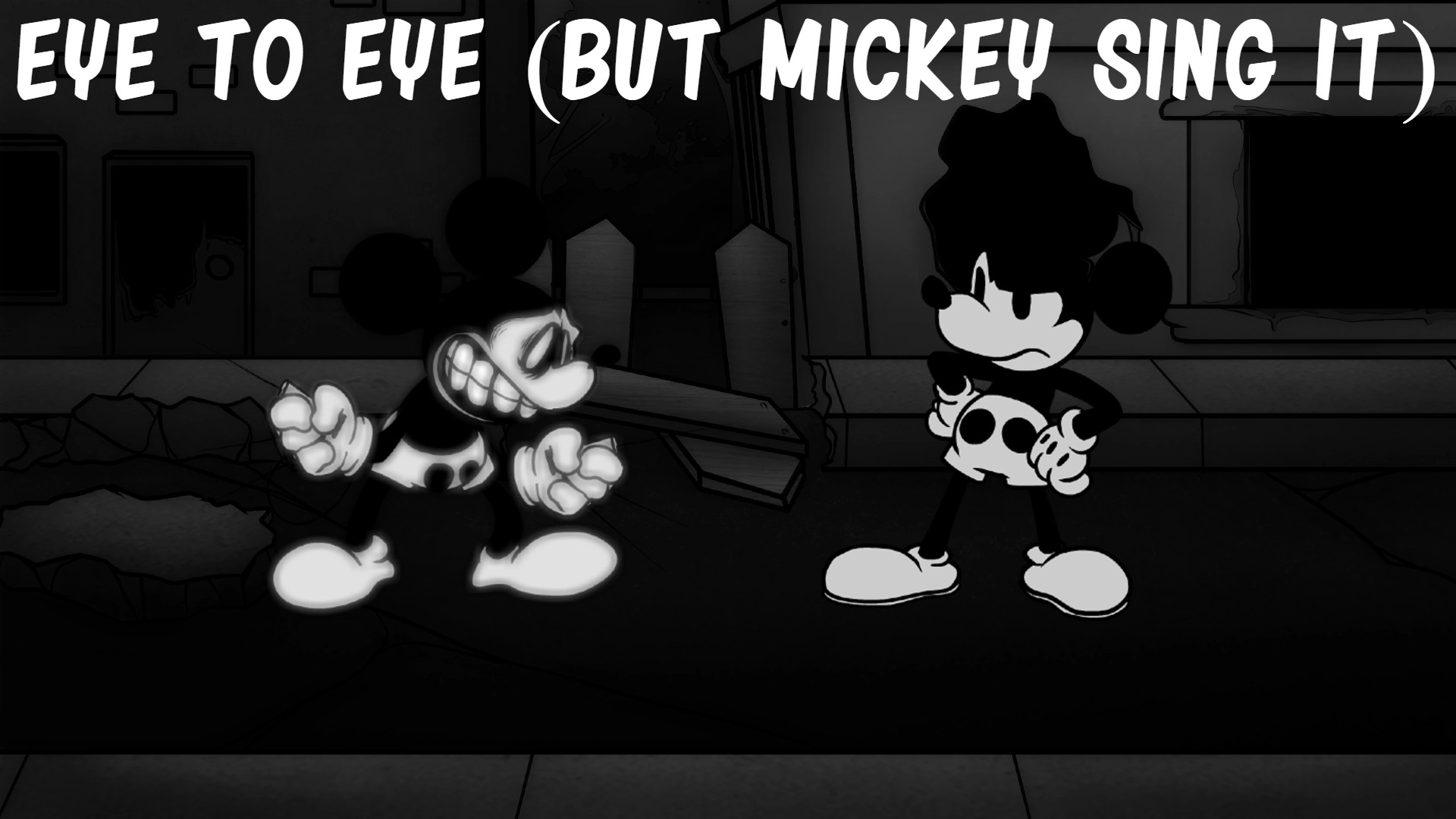 Eye to Eye (But Mickey Sing it)