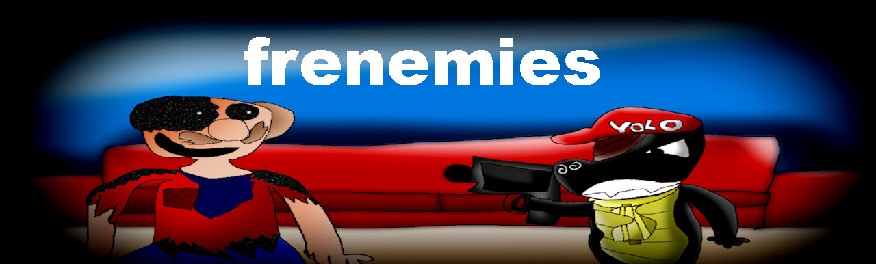 FRENEMIES MY TAKE V2