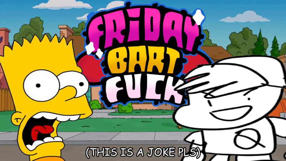 Friday Bart Fuck V1 (READ DESC.)