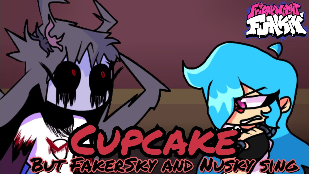 Cupcake but Faker Sky and Nusky sing it