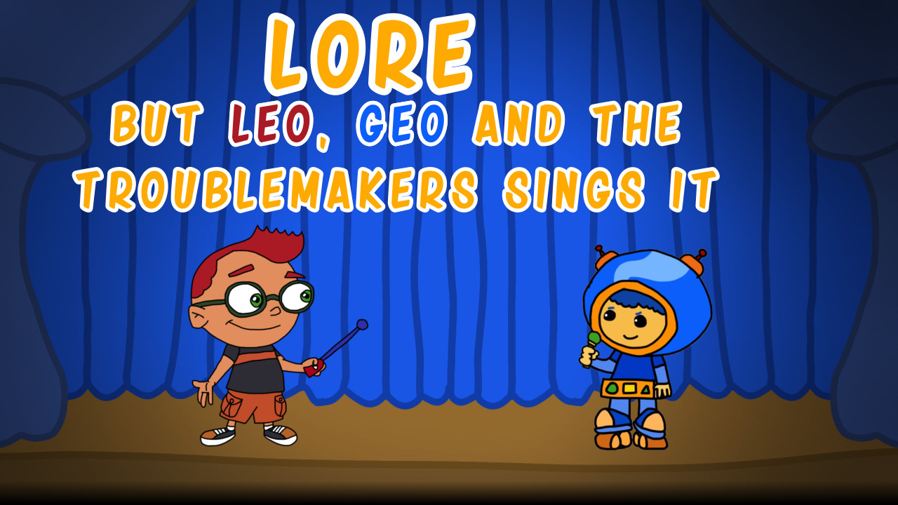 lore (lock on) Leo, Geo and the troublemakers