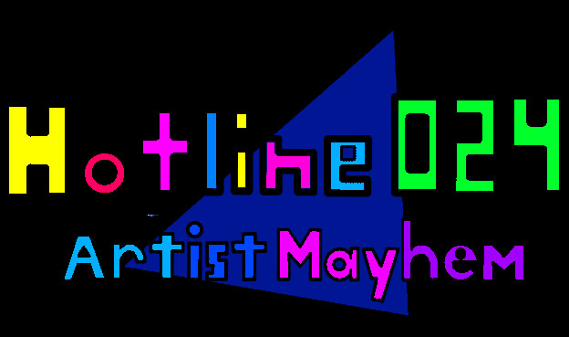 Hotline 024: Artist Mayhem DEMO