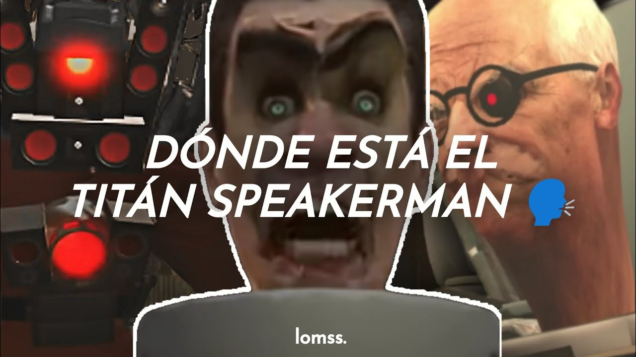 Donde esta el titan speakerman