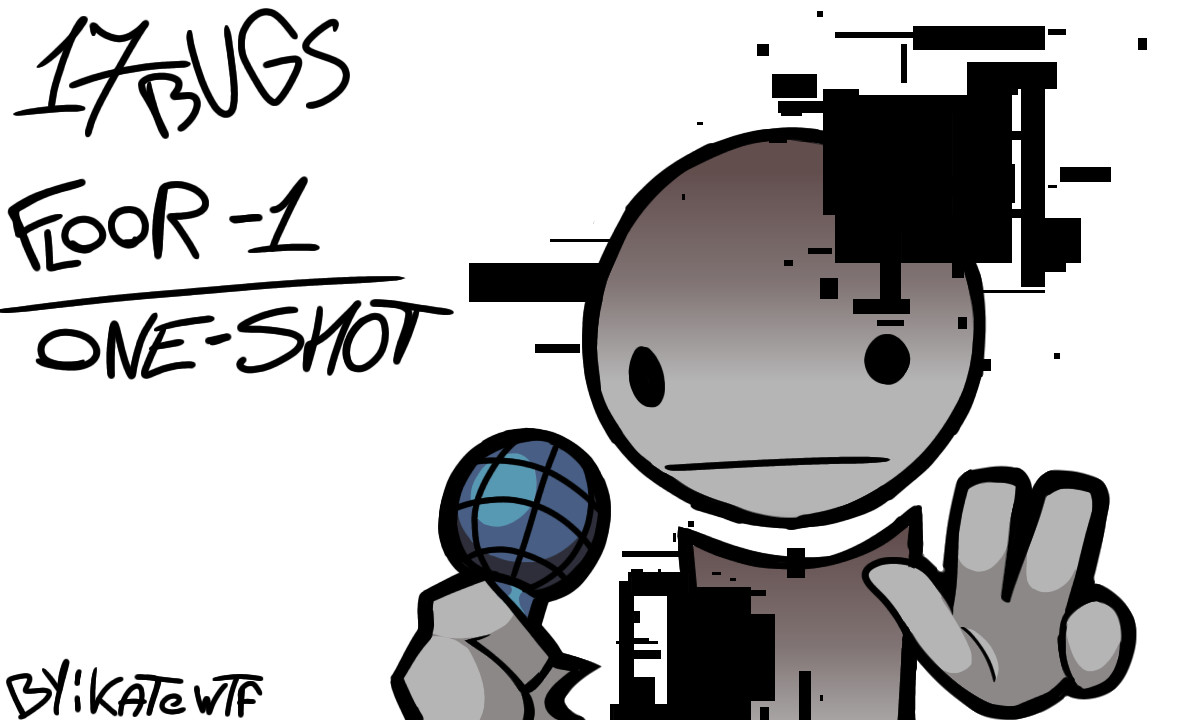 17 BUGS: FLOOR -1 [ONE-SHOT] (Hotfix Update)