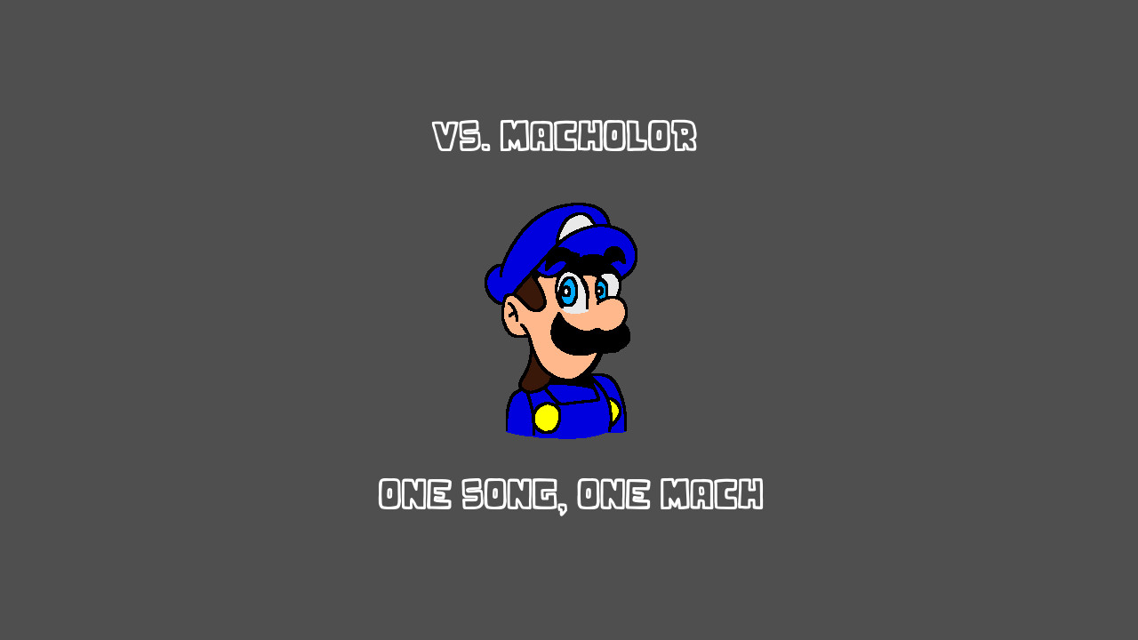 VS. MACHOLOR (ONE SHOT for now...)