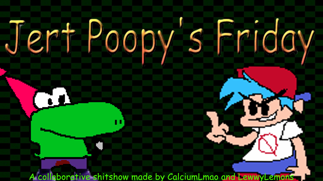 Jert Poopy's Friday