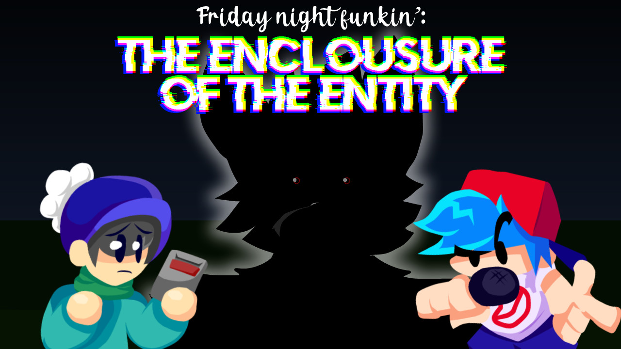 OneShot FNF: The enclosure of the entity