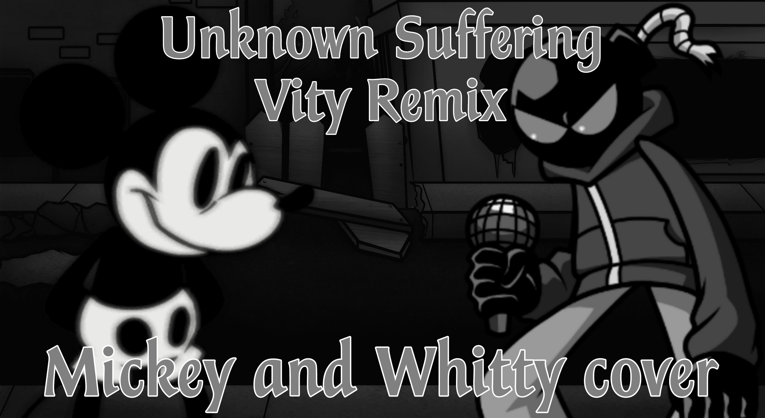 Unknown Suffering Vity remix but Mickey and Whitty