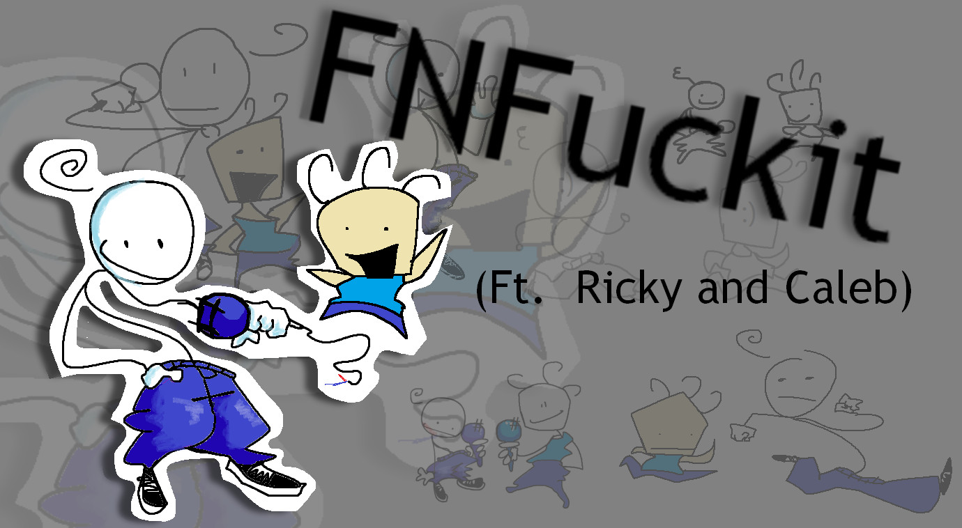 FNFuckit Ft. Caleb n' Ricky