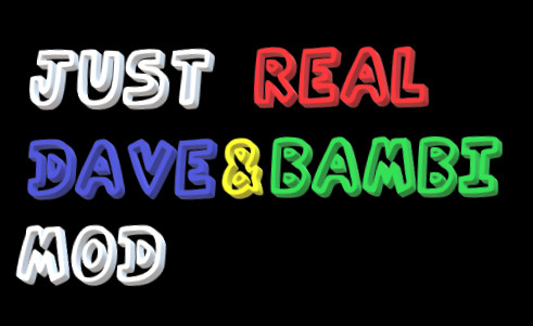 JUST REAL DAVE AND BAMBI MOD V1.5 UNFINISHED