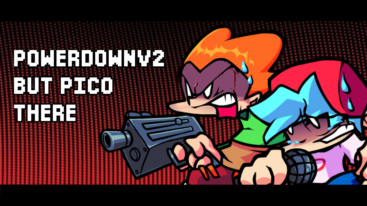 PowerDownV2 (Pico Vocal Mix) but it playable