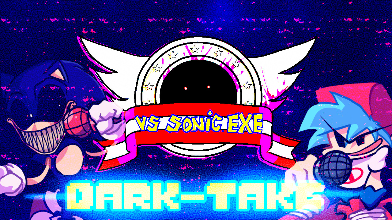 VS SONIC.EXE - DARK-TAKE(V1 OUT)