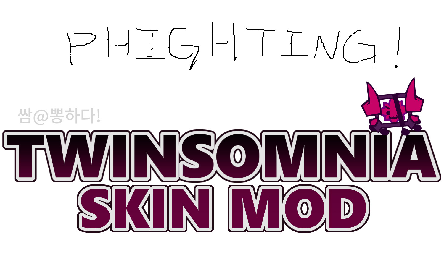PHIGHTING - Twinsomnia roughhouse skin mod