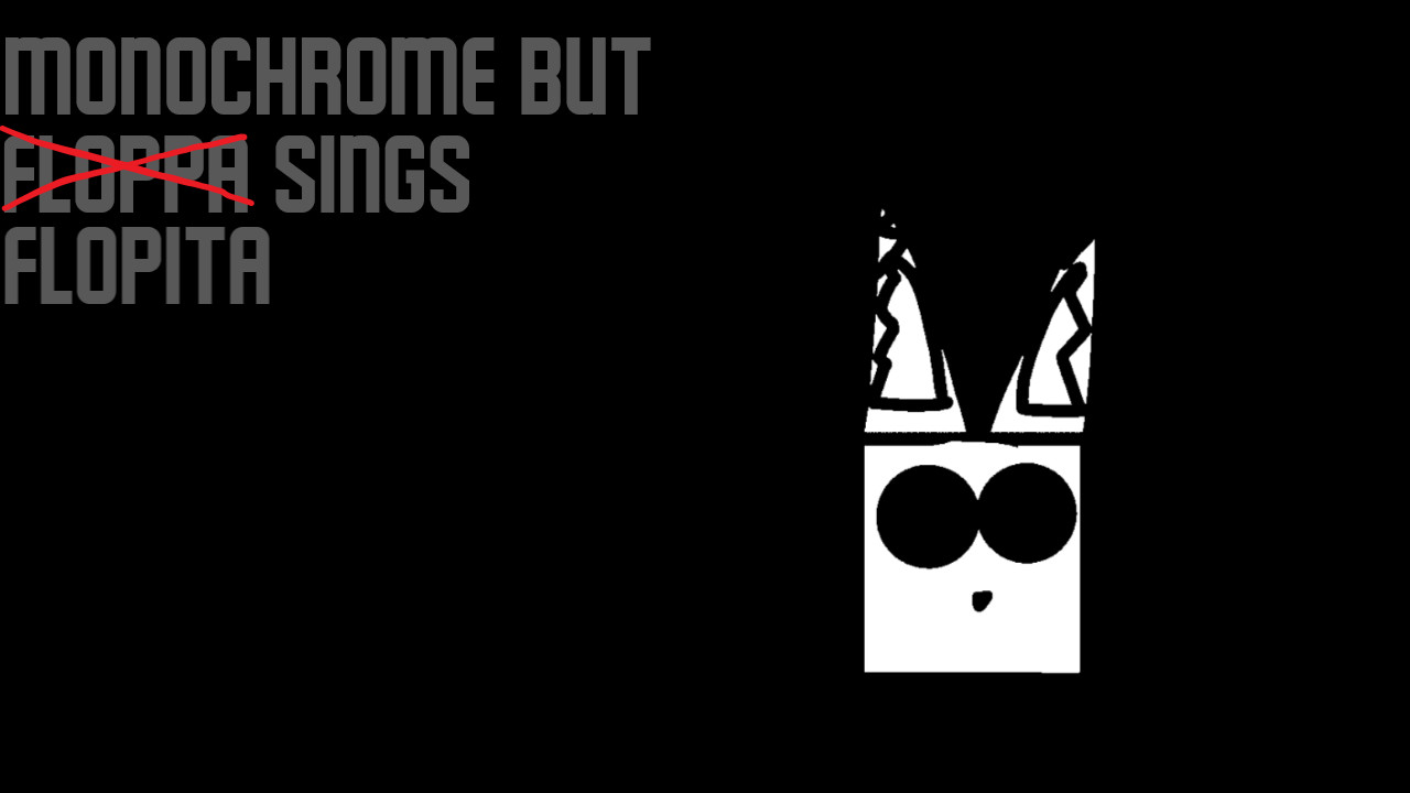 Monochrome but Flopita sings it (PLAYABLE MOD)