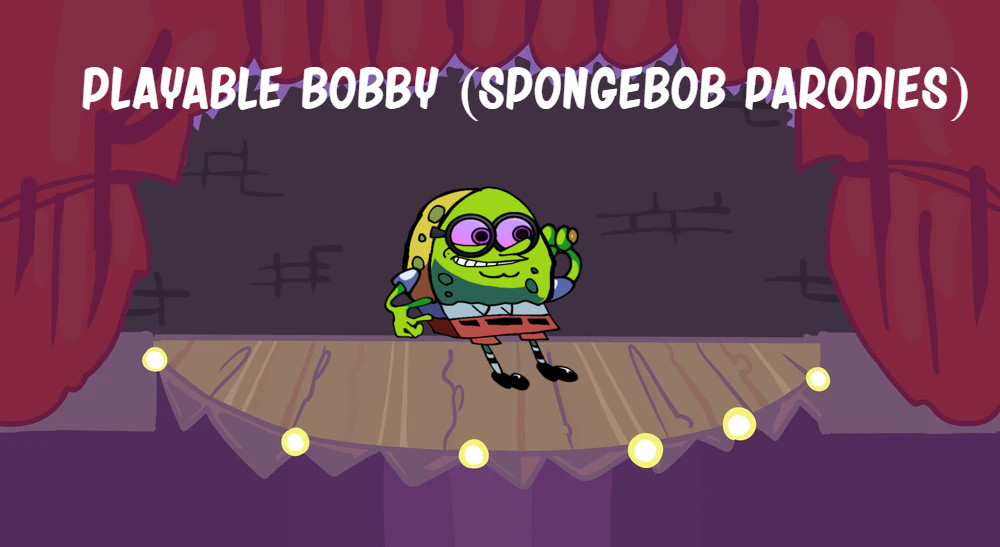 Playable Bobby (Spongebob Parodies)