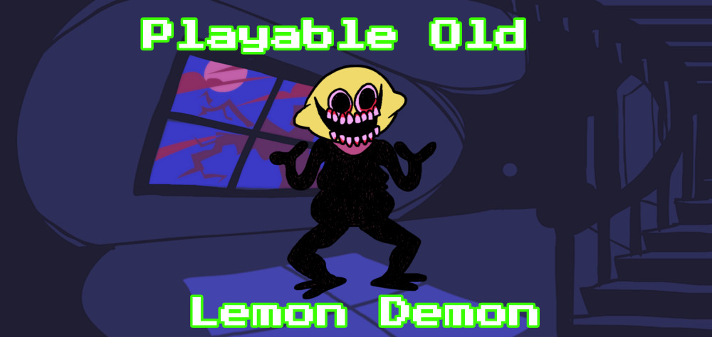 Playable Old Monster/Lemon Demon