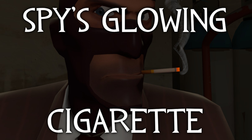 Spy's Glowing Cigarette Mod for Team Fortress 2