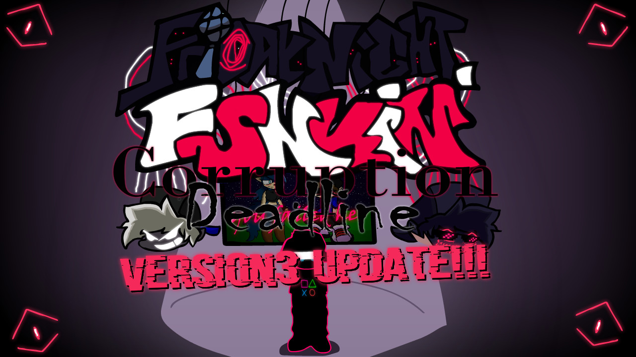 Fnf corruption: Deadline(OverHaul Update!!!)