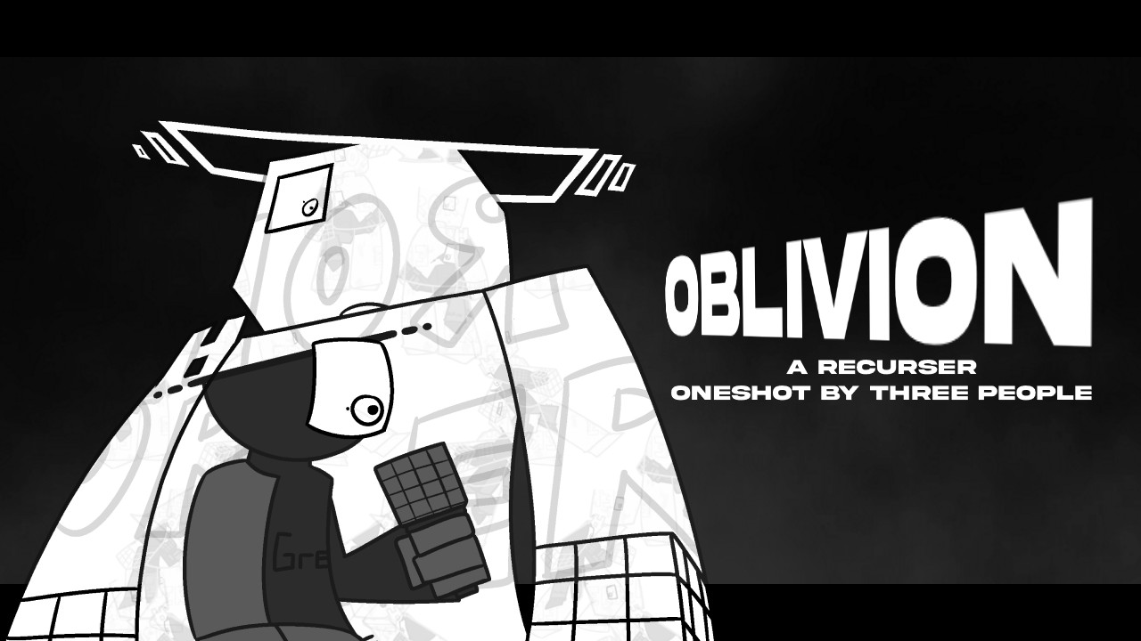 OBLIVION - A RECURSER ONESHOT