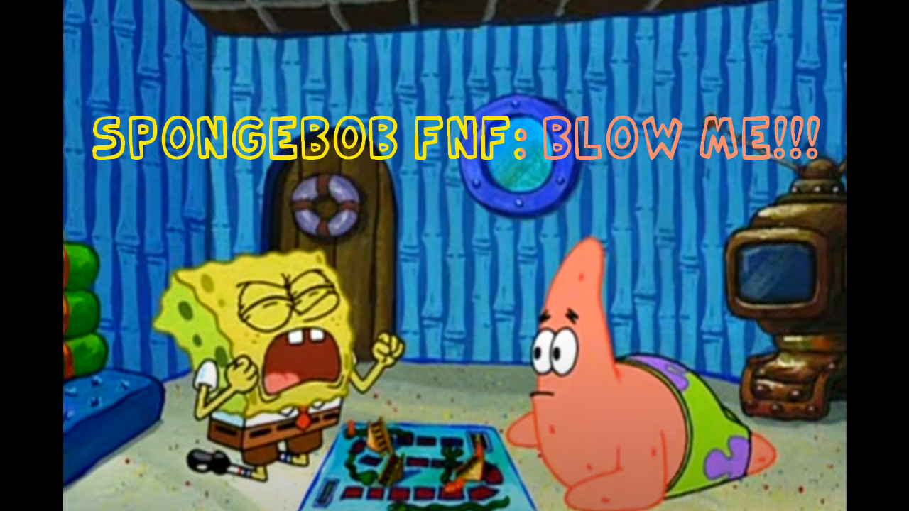 SPONGEBOB FNF: blow-me