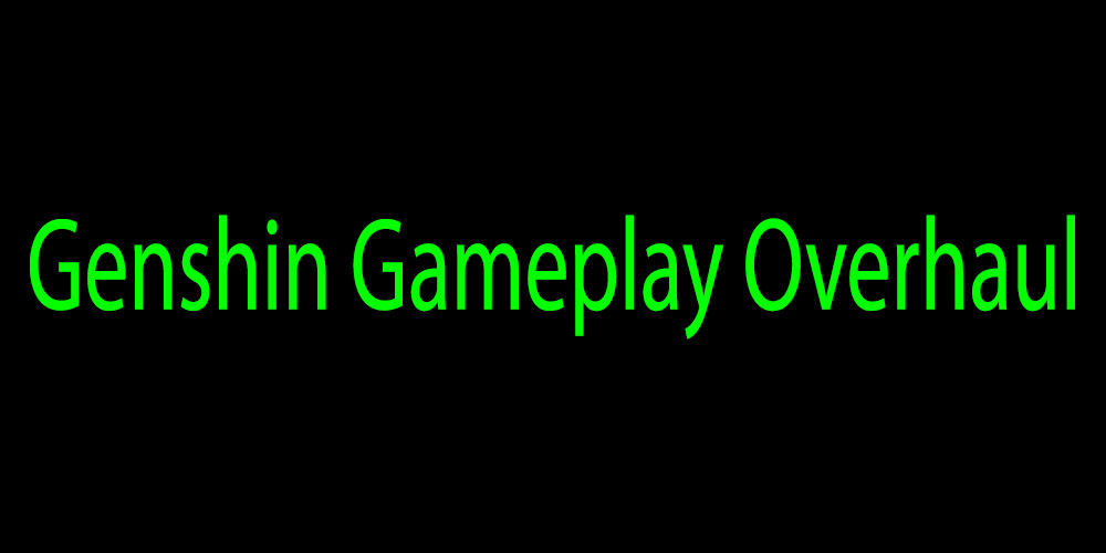 Genshin Gameplay Overhaul